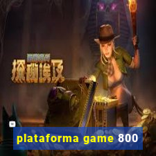 plataforma game 800